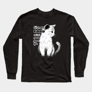 Give me food kitty shirt Long Sleeve T-Shirt